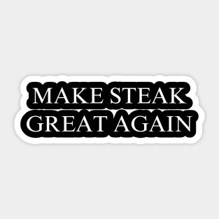 Make Steak Great Again Sticker